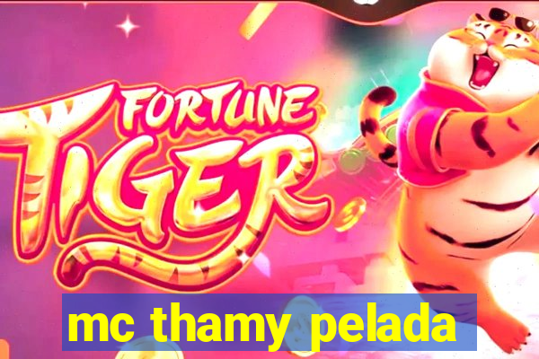 mc thamy pelada